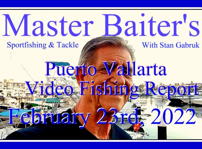 Puerto Vallarta Video Fishing Report 02/23/22